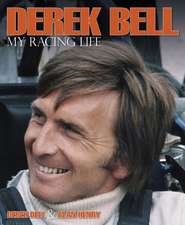 Derek Bell: My Racing Life