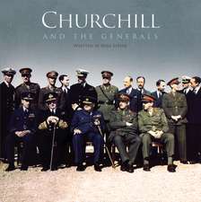 Churchill and the Generals: 1939-45