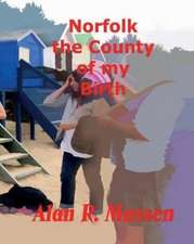 Norfolk the County of My Birth