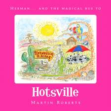 Roberts, M: Herman and the Magical Bus to...HOTSVILLE