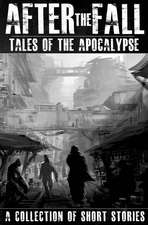 After the Fall: Tales of the Apocalypse: A Collection of Short Stories