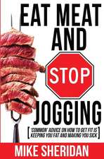 Eat Meat and Stop Jogging