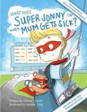 What Does Super Jonny Do When Mum Gets Sick? Second Edition