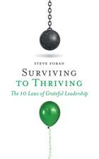 Surviving To Thriving: The 10 Laws of Grateful Leadership