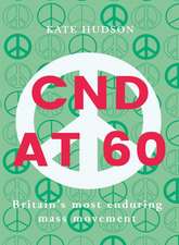 CND at 60: Britain's Most Enduring Mass Movement