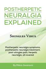 Postherpetic Neuralgia Explained