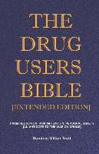 The Drug Users Bible [Extended Edition]: Harm Reduction, Risk Mitigation, Personal Safety