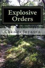 Joynson, C: EXPLOSIVE ORDERS