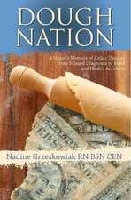 Dough Nation: A Nurses Memoir of Celiac Disease from Missed Diagnosis to Food & Health Activism