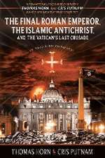 The Final Roman Emperor, the Islamic Antichrist, and the Vatican's Last Crusade