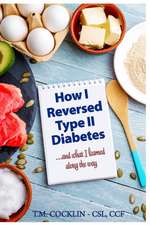 How I reversed Type II Diabetes: and what I learned along the way