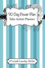 90 Day Power Plan: Take Action Planner