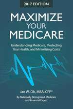 Maximize Your Medicare (2017 Edition)