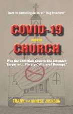 COVID-19 and the CHURCH: Was the Christian Church the Intended Target or... Simply Collateral Damage?