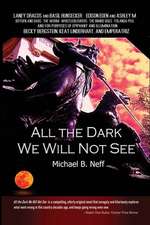 All the Dark We Will Not See