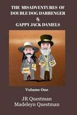 The Misadventures of Double Dog Darrenger & Gappy Jack Daniels