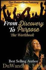 From Discovery to Purpose: The Workbook