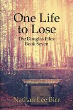 One Life to Lose - The Douglas Files