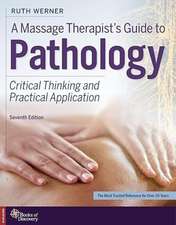 A Massage Therapist′s Guide to Pathology, 7th Edition Critical Thinking and Practical Application