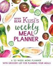 Mama Bear Kusi's Weekly Meal Planner