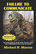 Failure To Communicate: The wrong words or unsaid words (even imagined words) can ruin a meal, end a relationship or start a war. Be careful!