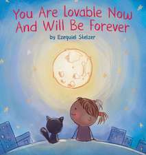 You Are Lovable Now And Will Be Forever