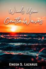 Winds Upon Gentle Waves: Love, Loss & Life (Poetry)