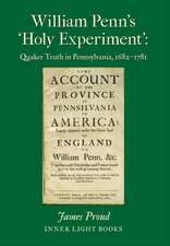 William Penn's 'Holy Experiment': Quaker Truth in Pennsylvania, 1682-1781