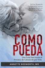 Como Pueda: La Dra. Bosworth Comparte el Camino de Lucha Contra en Cáncer de su Madre. Una Guía Para Iniciar el Proceso de Cetosis