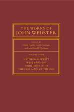 The Works of John Webster: Volume 4, Sir Thomas Wyatt, Westward Ho, Northward Ho, The Fair Maid of the Inn: Sir Thomas Wyatt, Westward Ho, Northward Ho, The Fair Maid of the Inn