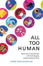 All Too Human: Understanding and Improving our Relationships with Technology