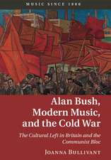 Alan Bush, Modern Music, and the Cold War