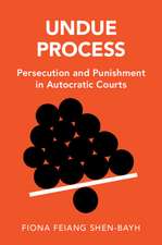 Undue Process: Persecution and Punishment in Autocratic Courts