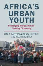 Africa's Urban Youth: Challenging Marginalization, Claiming Citizenship