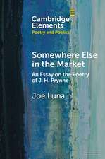 Somewhere Else in the Market: An Essay on the Poetry of J. H. Prynne