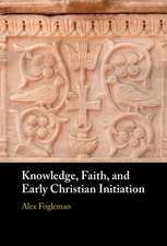 Knowledge, Faith, and Early Christian Initiation