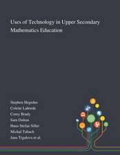 Uses of Technology in Upper Secondary Mathematics Education