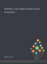 Sandoz, L: Mobilities of the Highly Skilled Towards Switzerl