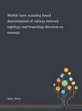 Mobile Laser Scanning Based Determination of Railway Network Topology and Branching Direction on Turnouts