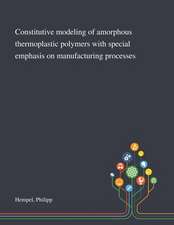 Constitutive Modeling of Amorphous Thermoplastic Polymers With Special Emphasis on Manufacturing Processes