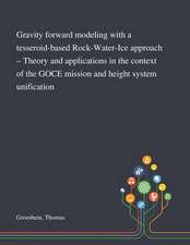 Gravity Forward Modeling With a Tesseroid-based Rock-Water-Ice Approach - Theory and Applications in the Context of the GOCE Mission and Height System Unification