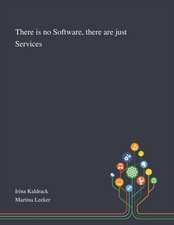 There is No Software, There Are Just Services