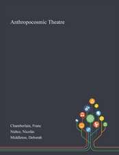 Chamberlain, F: Anthropocosmic Theatre