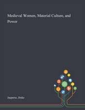 Jasperse, J: Medieval Women, Material Culture, and Power