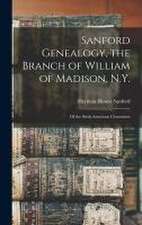 Sanford Genealogy, the Branch of William of Madison, N.Y.: of the Sixth American Generation