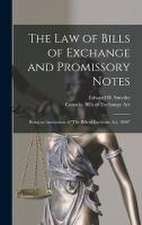 The Law of Bills of Exchange and Promissory Notes [microform]: Being an Annotation of 