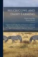 Milch Cows and Dairy Farming; Comprising the Breeds, Breeding, and Management, in Health and Disease, of Dairy and Other Stock; the Selection of Milch