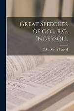 Great Speeches of Col. R.G. Ingersoll