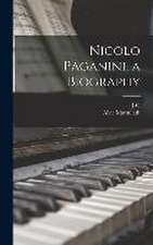 Nicolo Paganini, a Biography