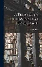 A Treatise of Human Nature [By D. Hume]